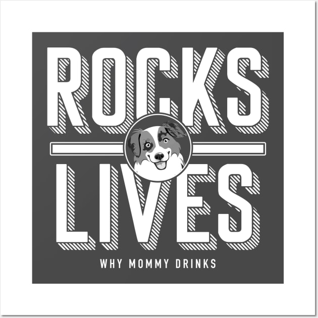 Rocks Lives! Wall Art by Why Mommy Drinks